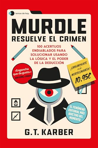 Murdle: Resuelve el crimen. 100 acertijos endiablados para solucionar usando la lógica y el poder de la deducción