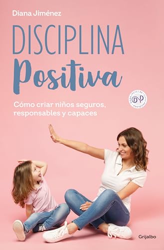 Disciplina positiva. Cómo criar niños seguros, responsables y capaces