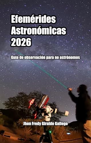 Efemérides Astronómicas 2026. Guía de observación para no astrónomos